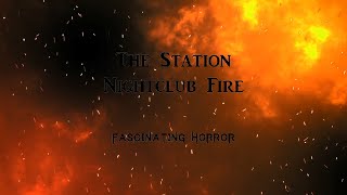 The Station Nightclub Fire  A Short Documentary  Fascinating Horror [upl. by Had307]