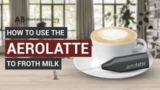 How To Use the AeroLatte To Froth Milk [upl. by Ehcnalb]